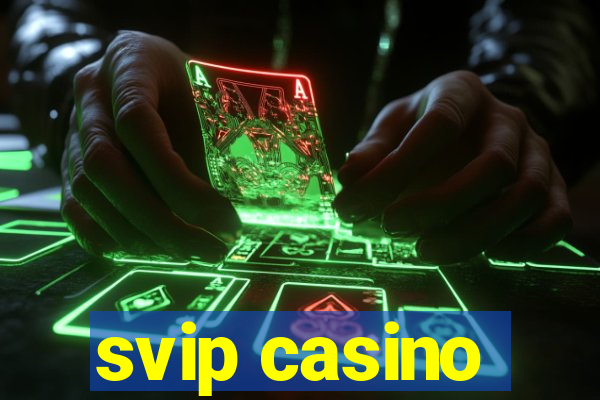 svip casino